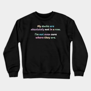 Ducks in a row Crewneck Sweatshirt